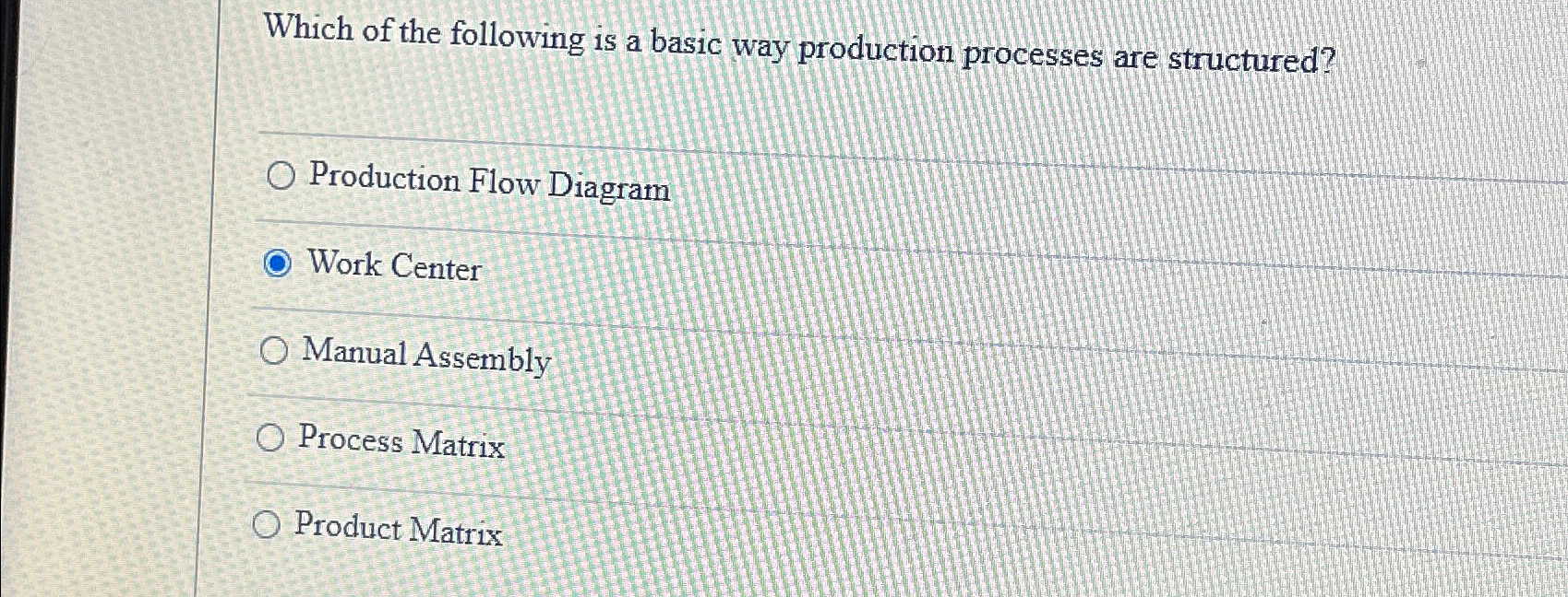  Which of the following is a basic way production processes are