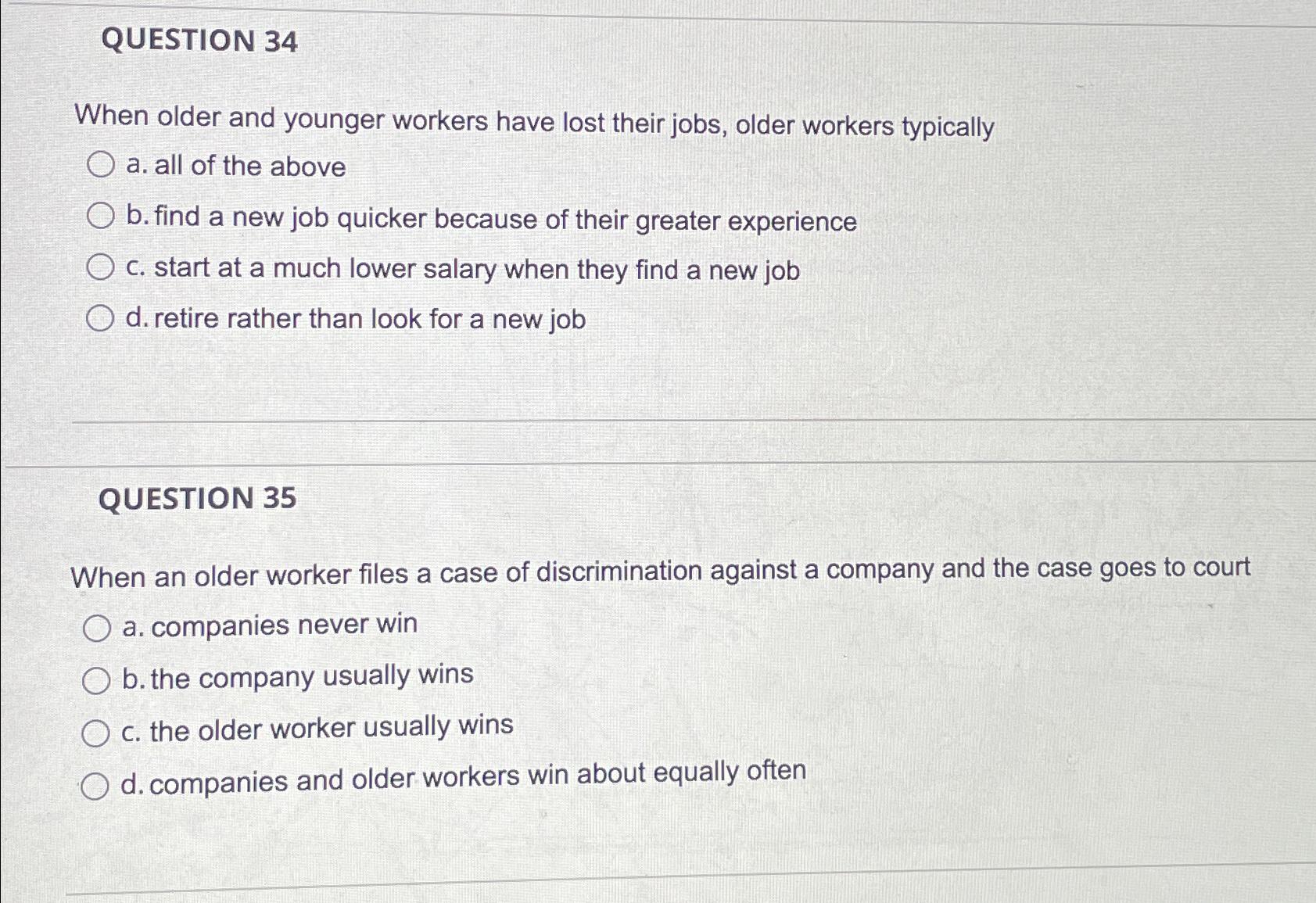  QUESTION 34 When older and younger workers have lost their jobs,