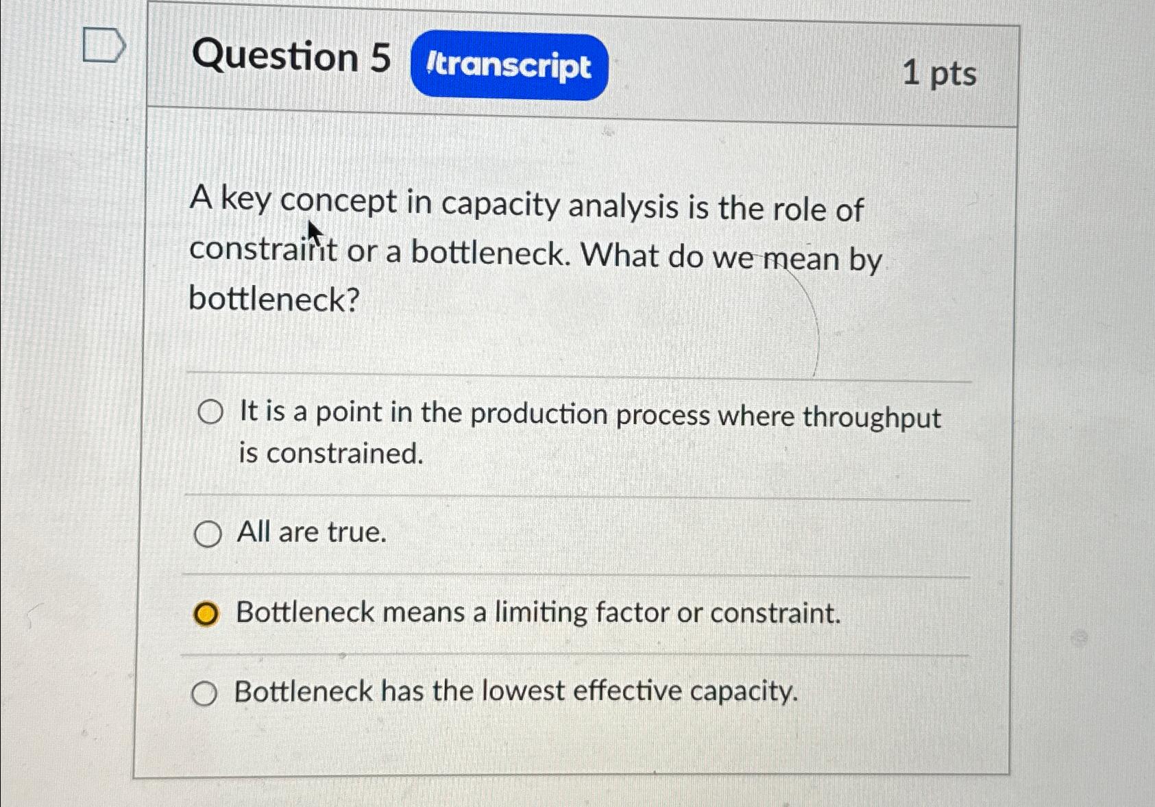  Question 5 1 pts A key concept in capacity analysis is