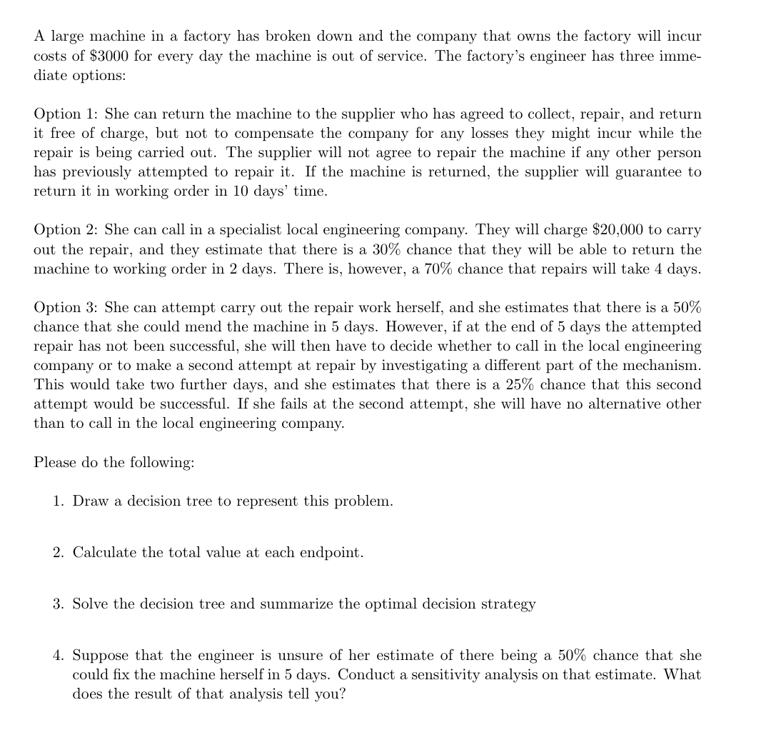  A large machine in a factory has broken down and the