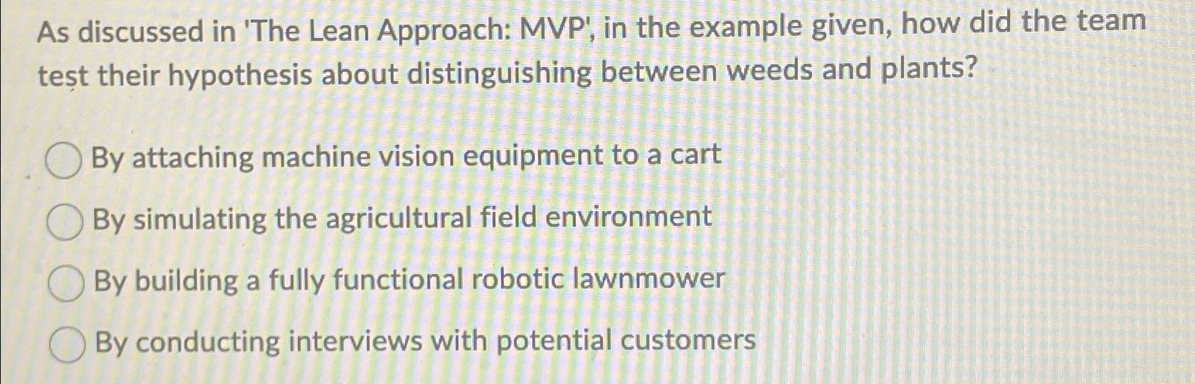  As discussed in 'The Lean Approach: MVP', in the example given,