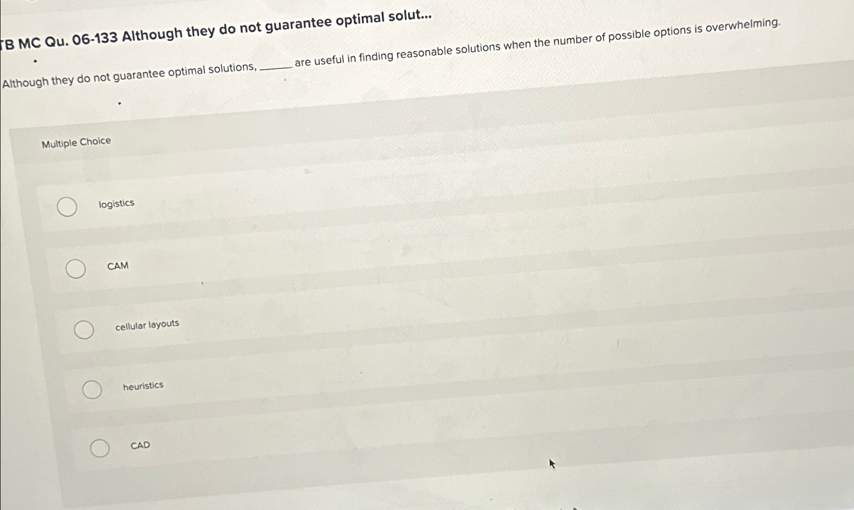  B MC Qu.06-133 Although they do not guarantee optimal solut... Although