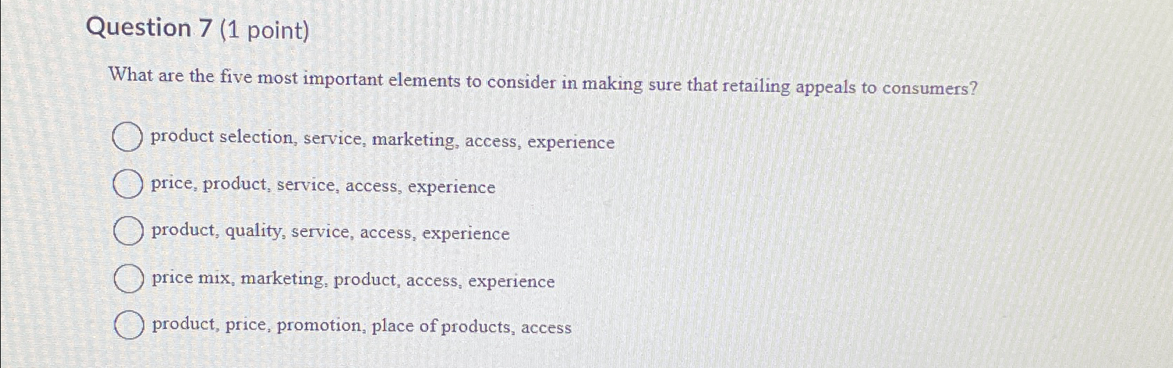  Question 7(1 point) What are the five most important elements to