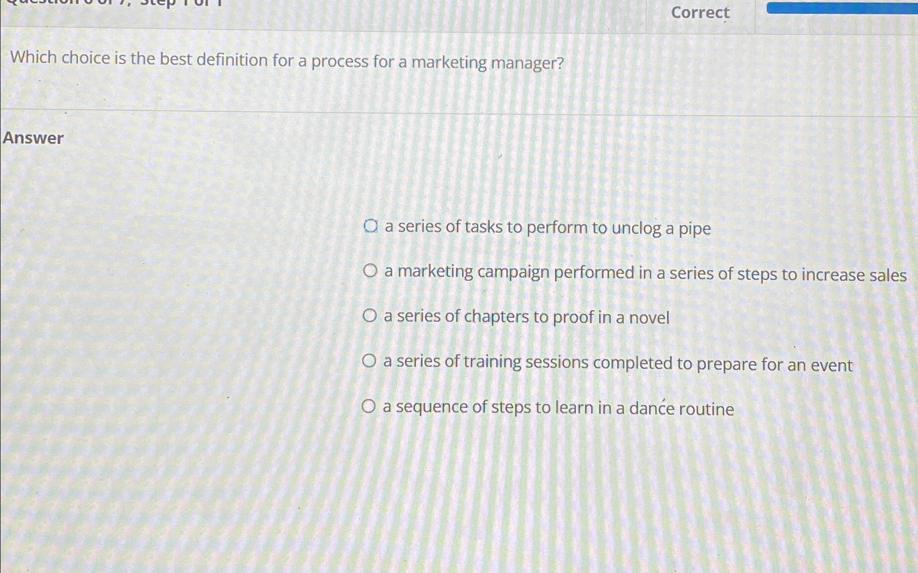  Correct Which choice is the best definition for a process for