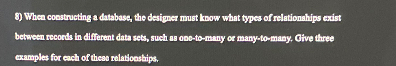  When constructing a database, the designer must know what types of