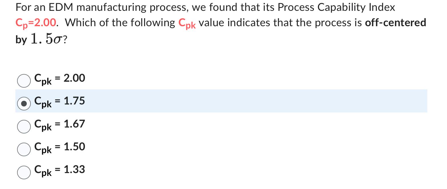  ANSWER ASAP For an EDM manufacturing process, we found that its