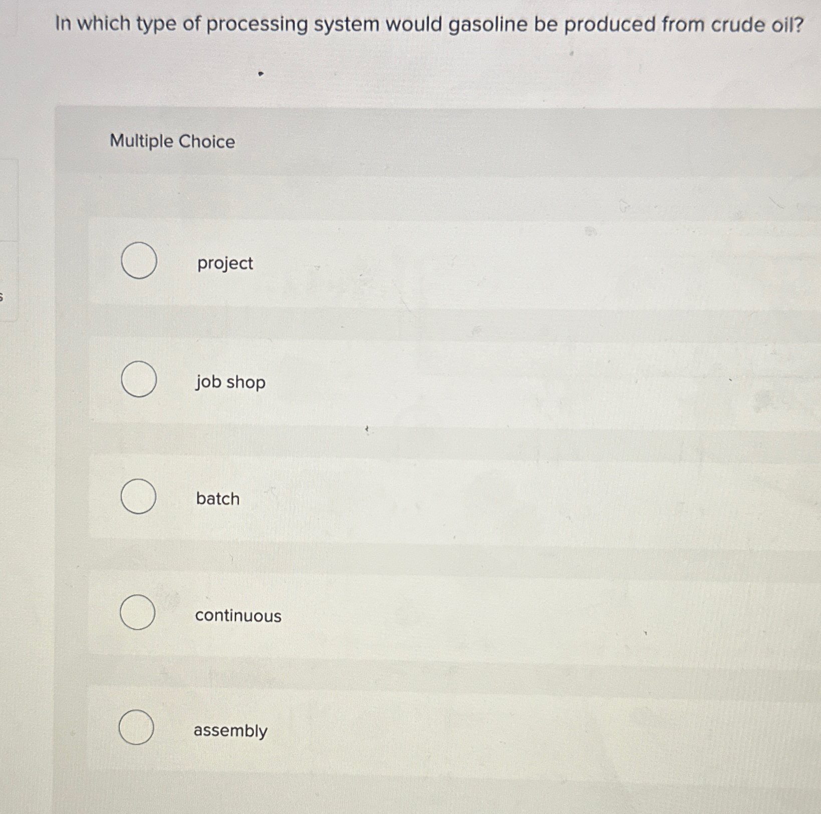  In which type of processing system would gasoline be produced from