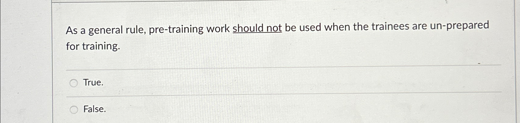  As a general rule, pre-training work should not be used when