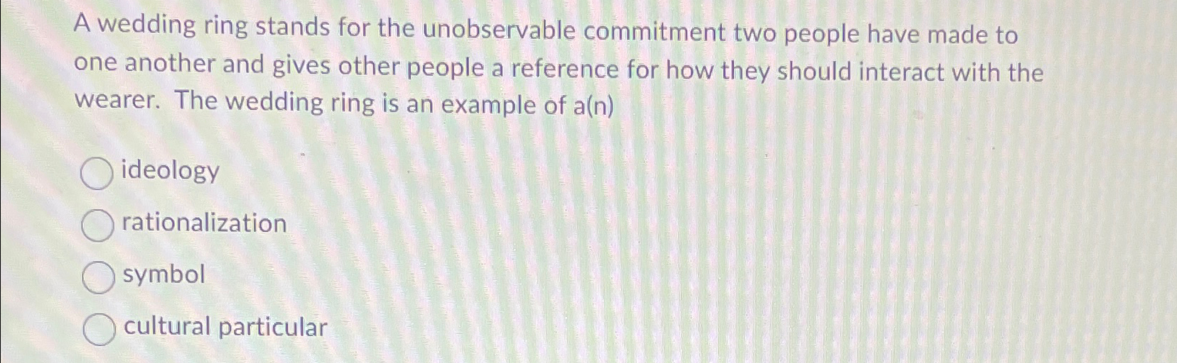  A wedding ring stands for the unobservable commitment two people have