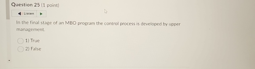  Question 25(1 point) Listen In the final stage of an MBO