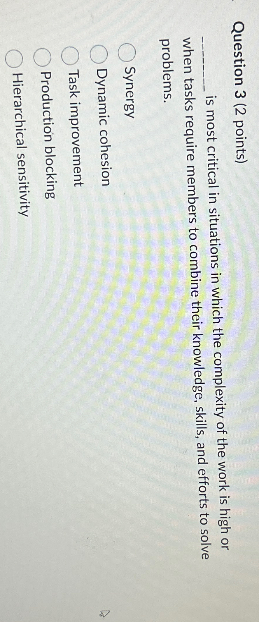  Question 3(2 points) is most critical in situations in which the