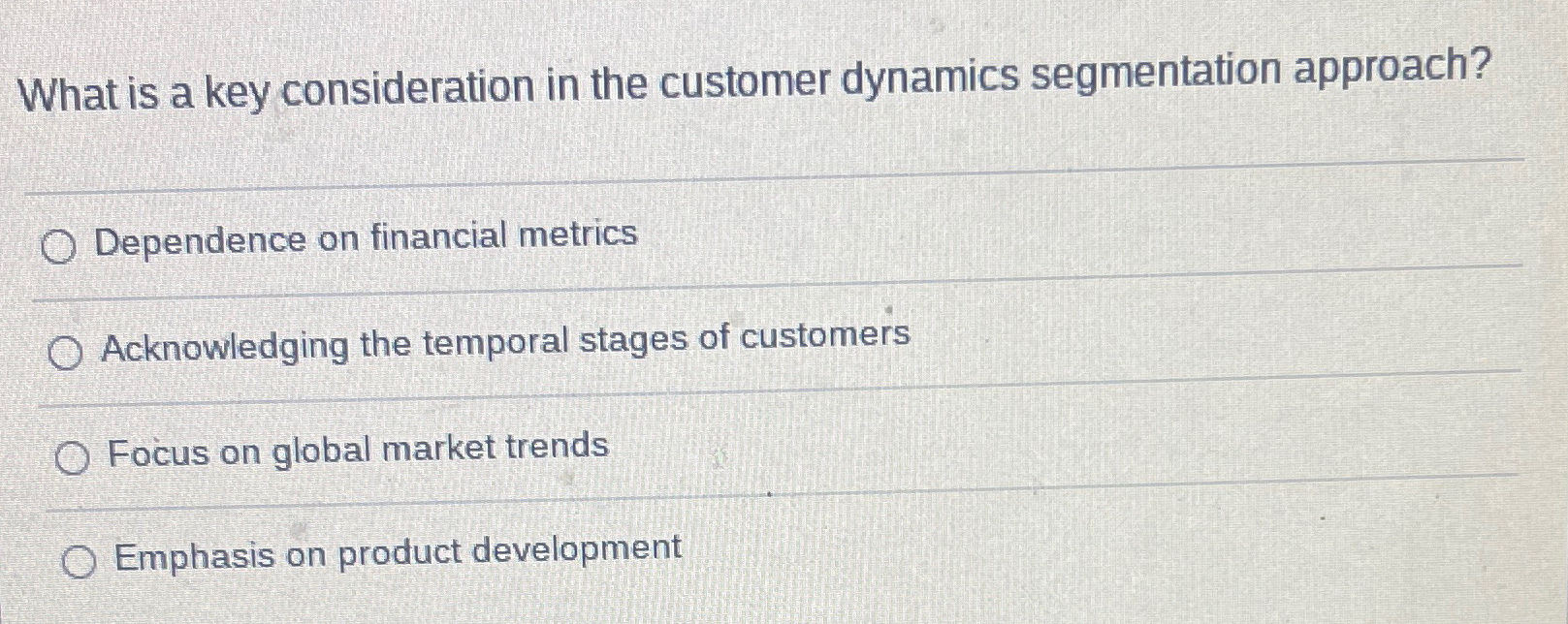  What is a key consideration in the customer dynamics segmentation approach?