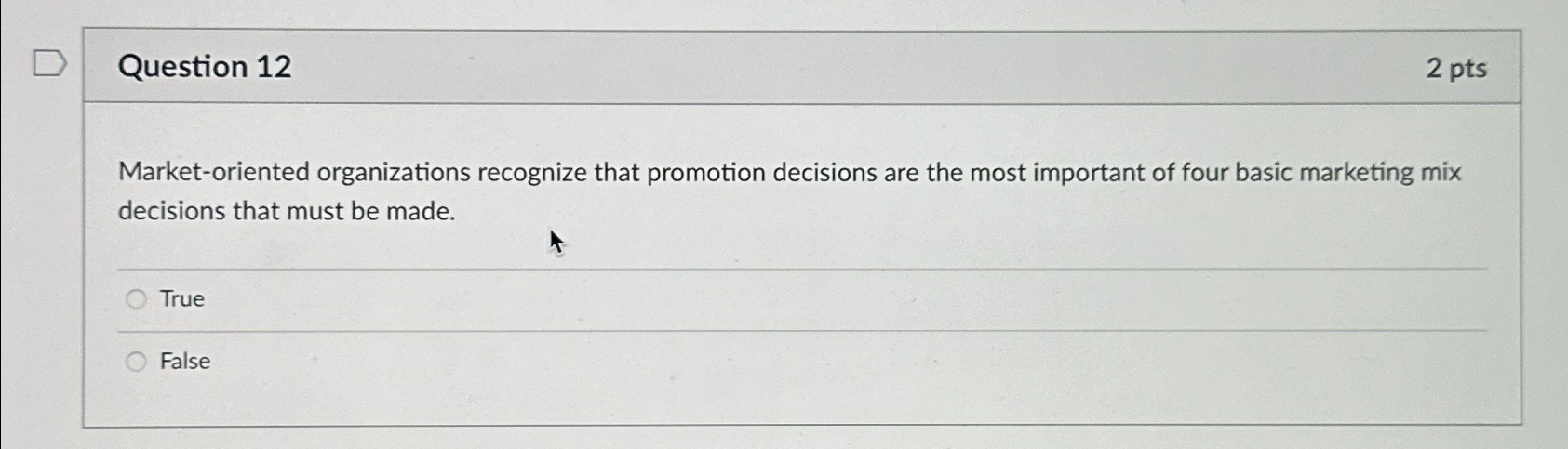  Question 12 2 pts Market-oriented organizations recognize that promotion decisions are