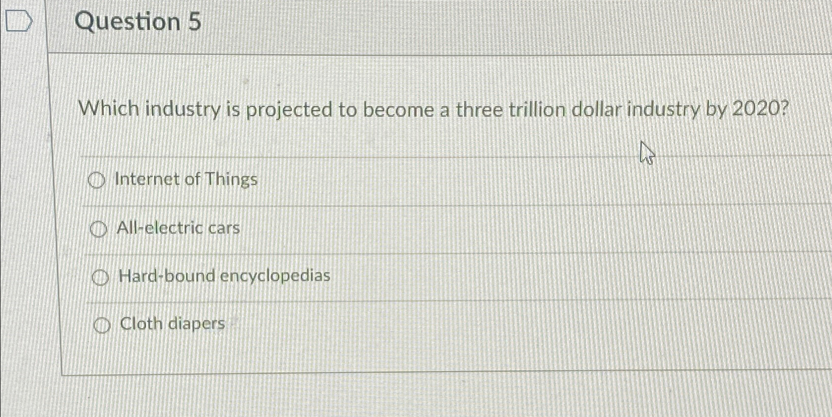  Question 5 Which industry is projected to become a three trillion