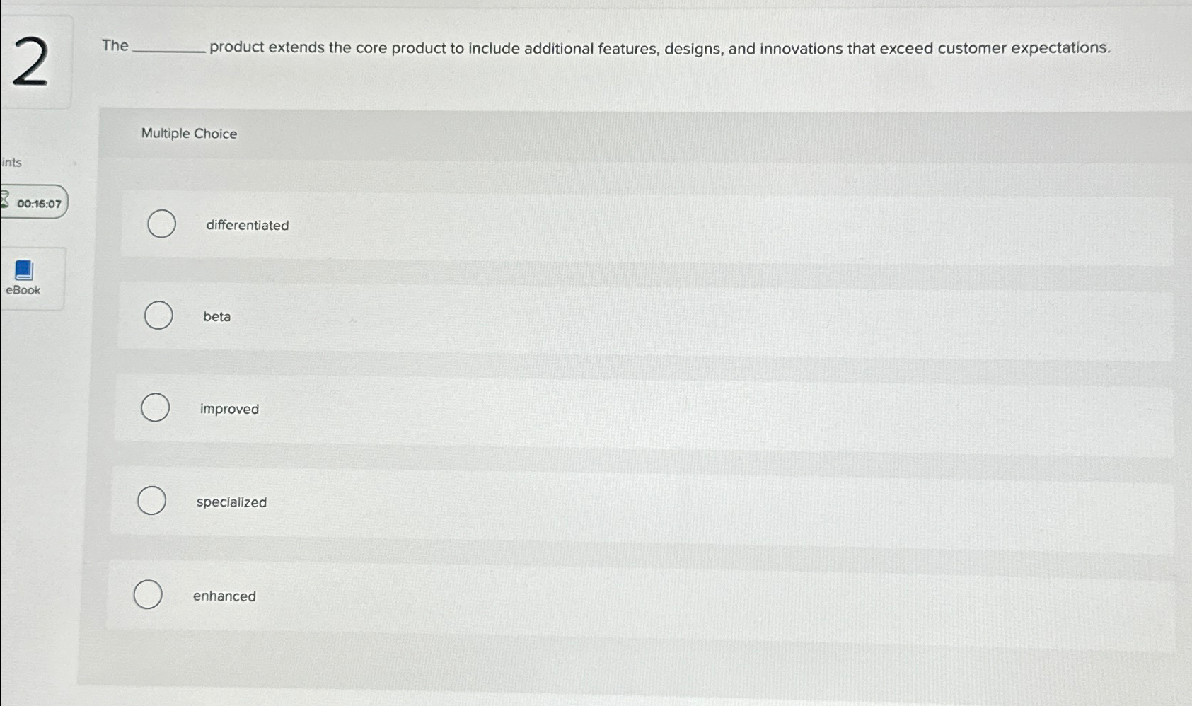  The product extends the core product to include additional features, designs,