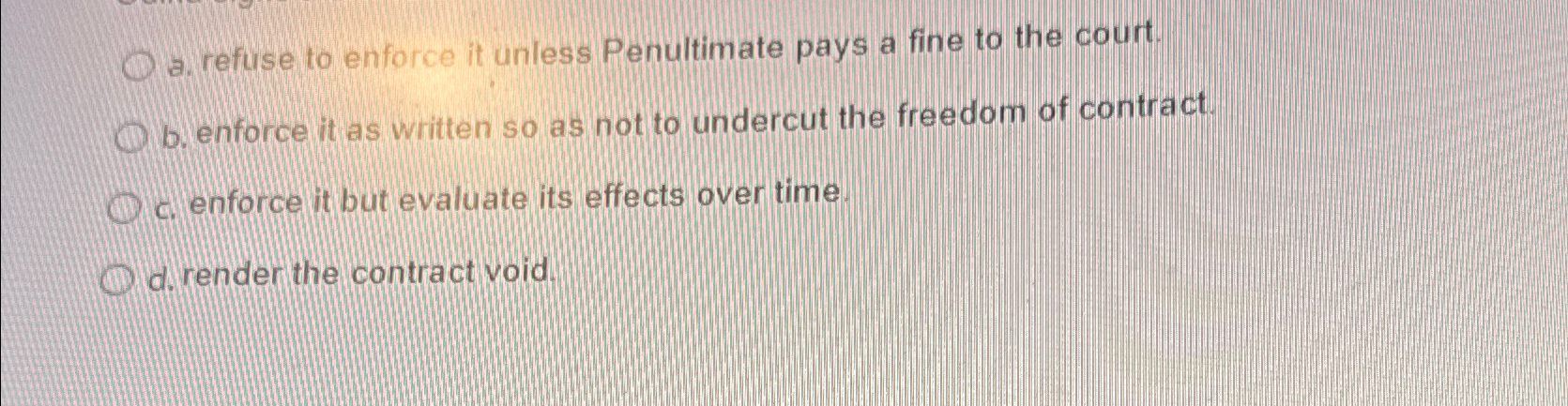  a. refuse to enforce it unless Penultimate pays a fine to