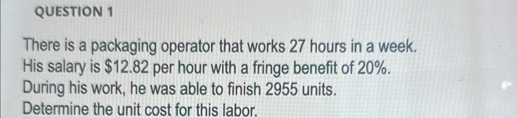  QUESTION 1 There is a packaging operator that works 27 hours