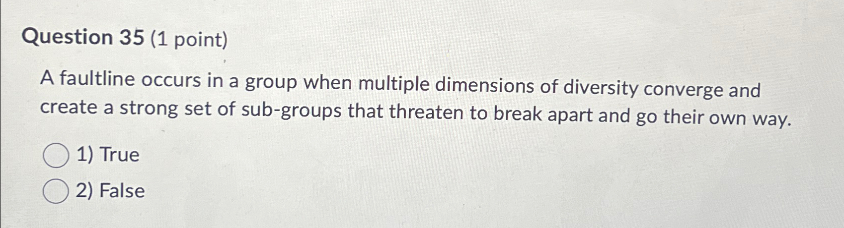  Question 35(1 point) A faultline occurs in a group when multiple
