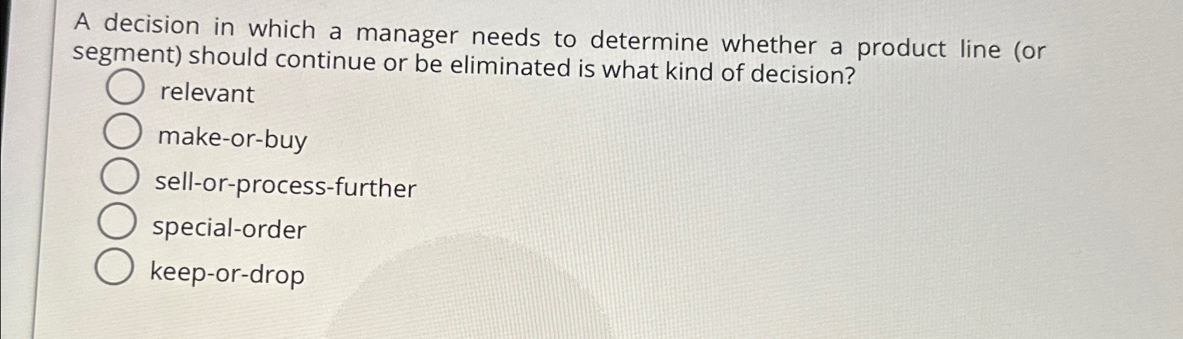 A decision in which a manager needs to determine whether a