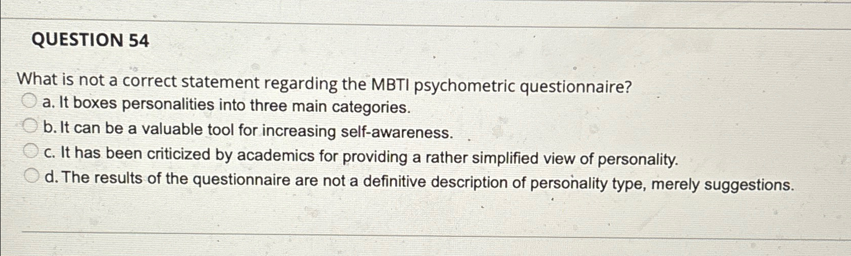 QUESTION 54 What is not a correct statement regarding the MBTI