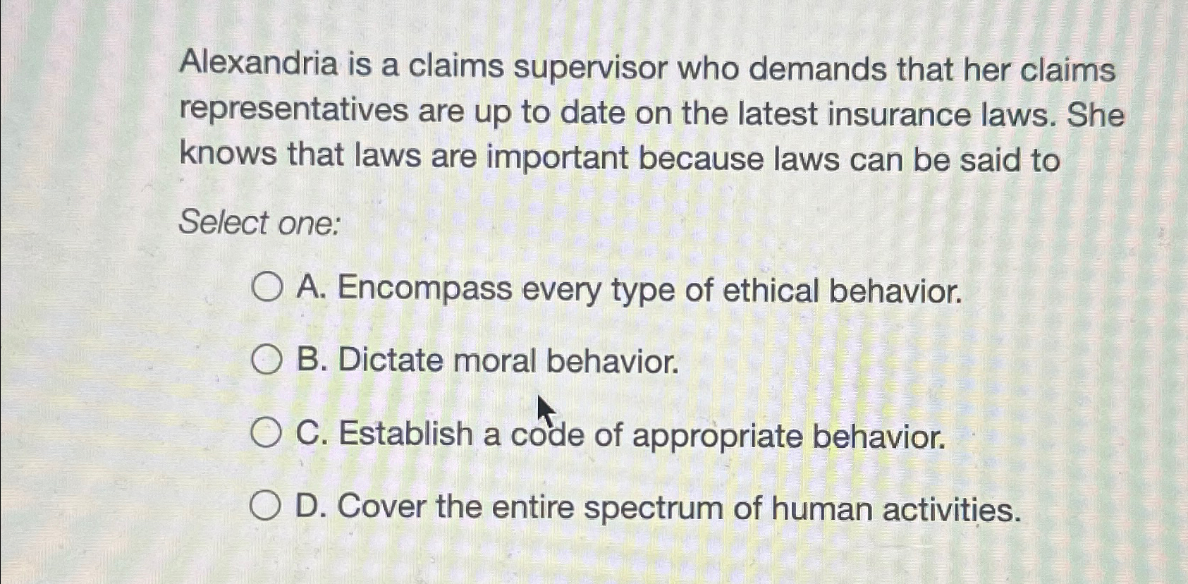  Alexandria is a claims supervisor who demands that her claims representatives
