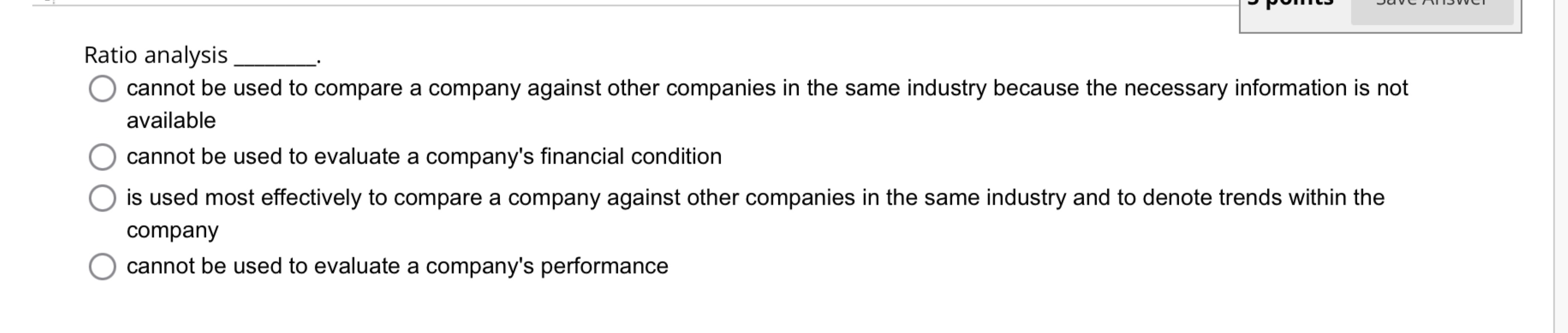  Ratio analysis cannot be used to compare a company against other
