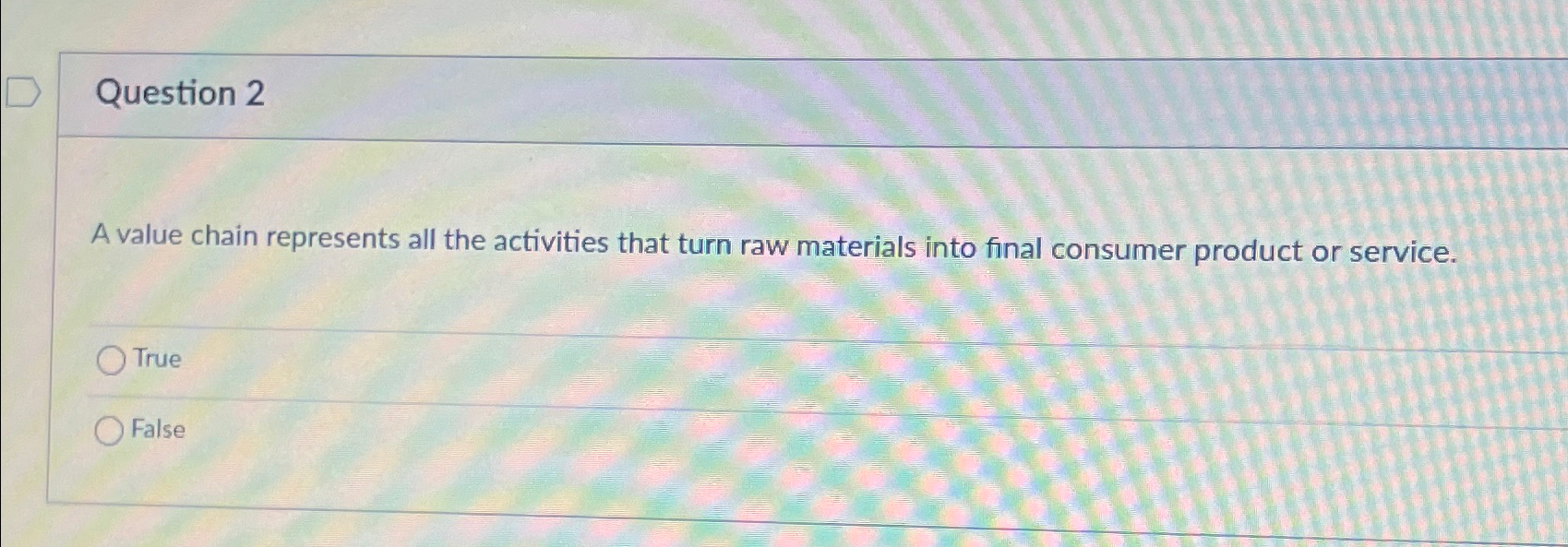  Question 2 A value chain represents all the activities that turn