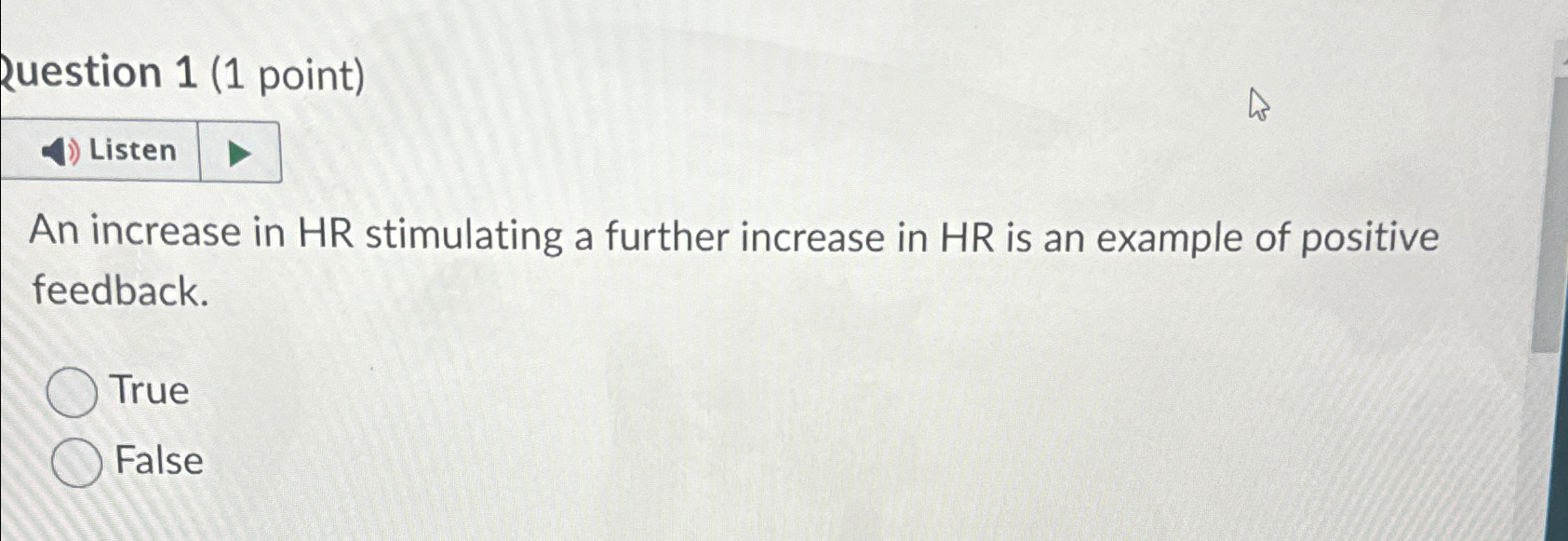  Question 1(1 point) Listen An increase in HR stimulating a further