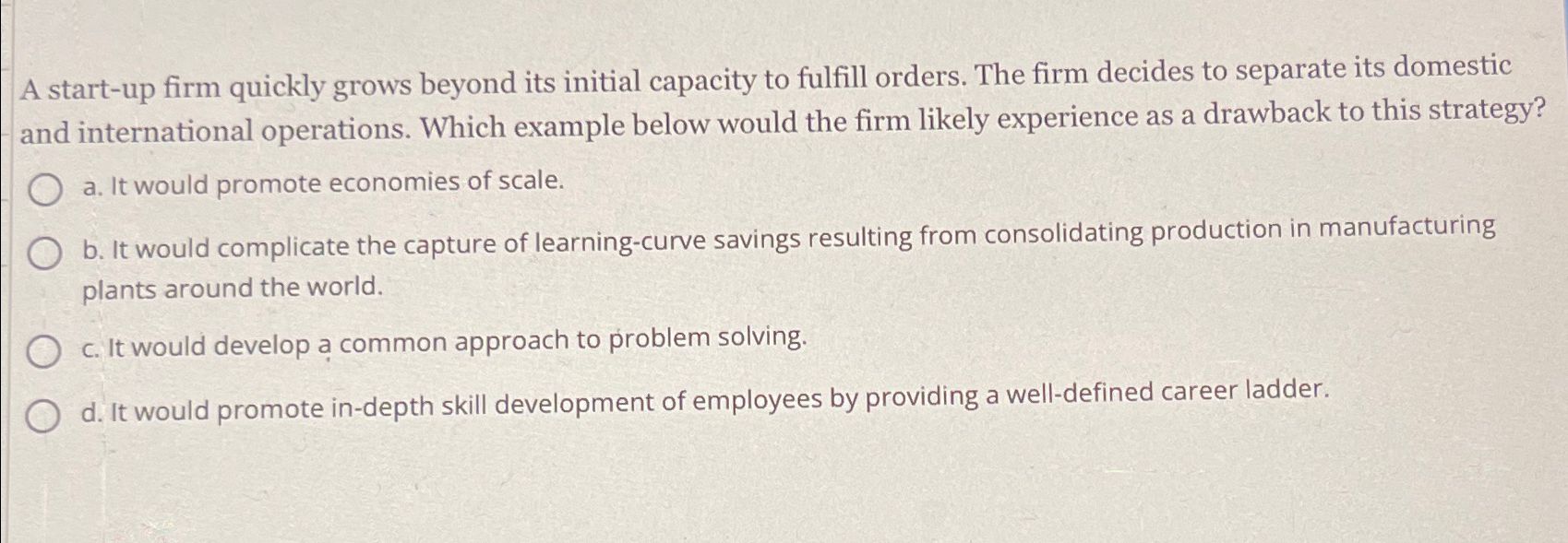  A start-up firm quickly grows beyond its initial capacity to fulfill