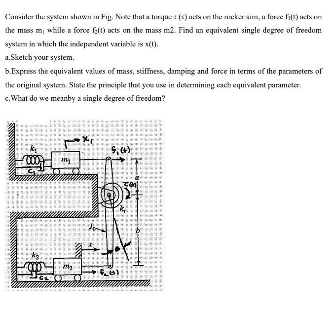  Consider the system shown in Fig. Note that a torque ()