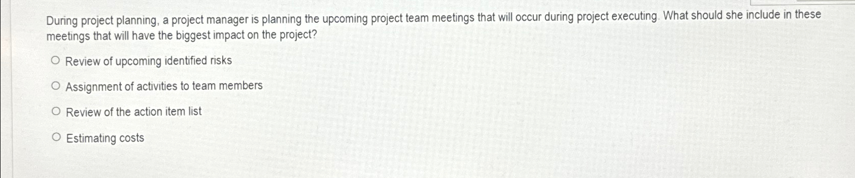  During project planning, a project manager is planning the upcoming project