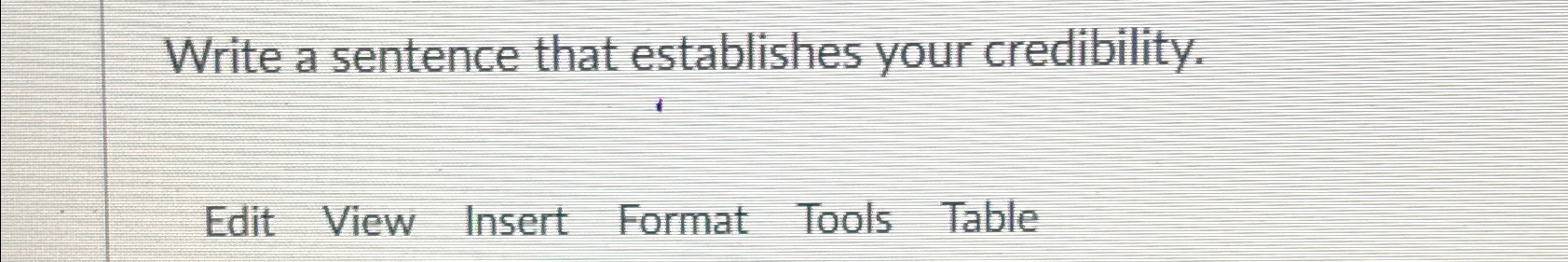  Write a sentence that establishes your credibility. Edit View Insert Format