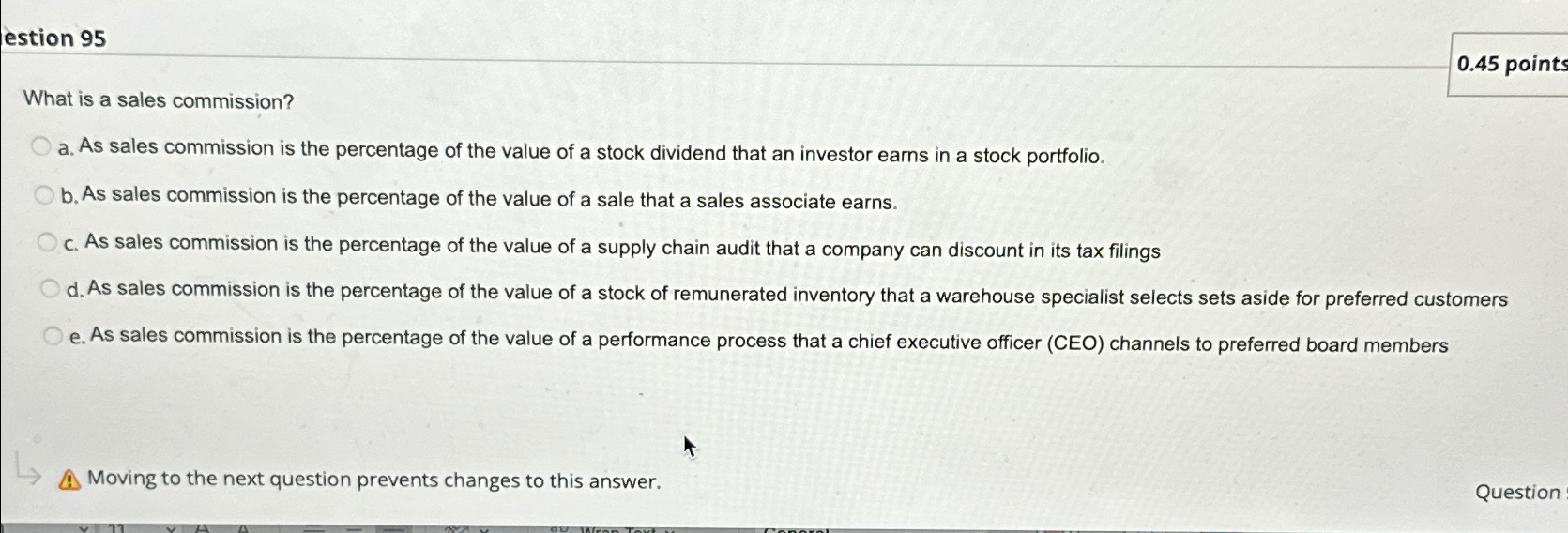  estion 95 0.45 points What is a sales commission? a. As