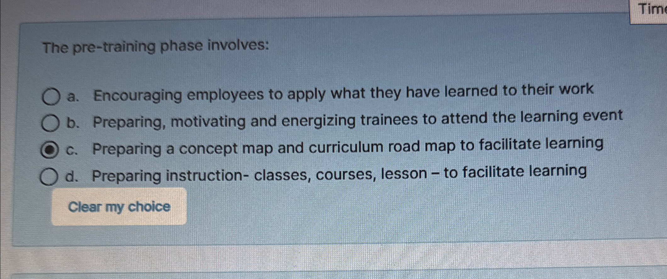  The pre-training phase involves: a. Encouraging employees to apply what they