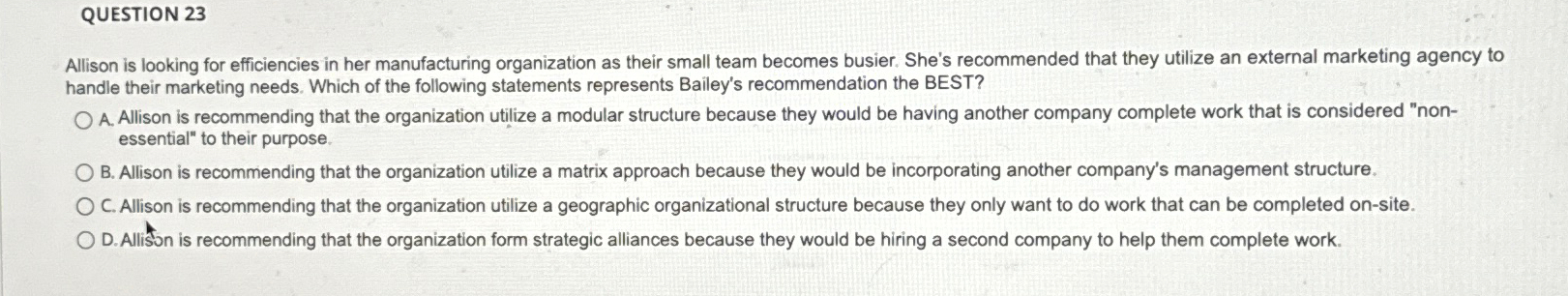  QUESTION 23 Allison is looking for efficiencies in her manufacturing organization
