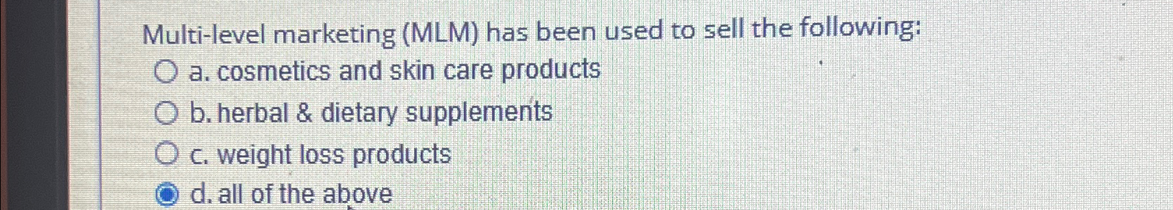  Multi-level marketing (MLM) has been used to sell the following: a.
