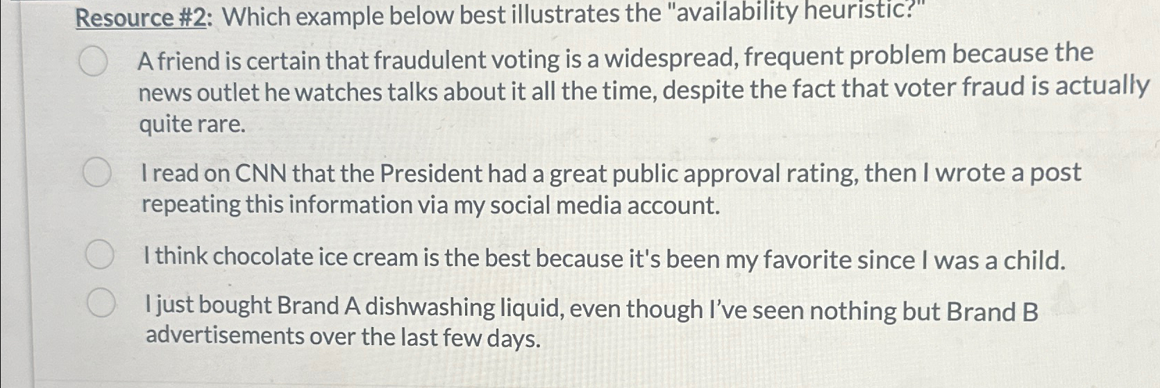  Resource #2: Which example below best illustrates the "availability heuristic?" A