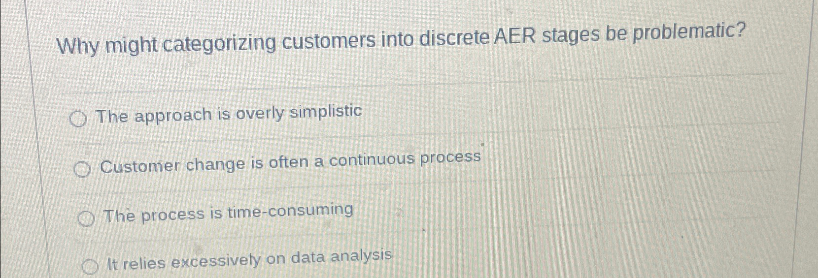  Why might categorizing customers into discrete AER stages be problematic? The