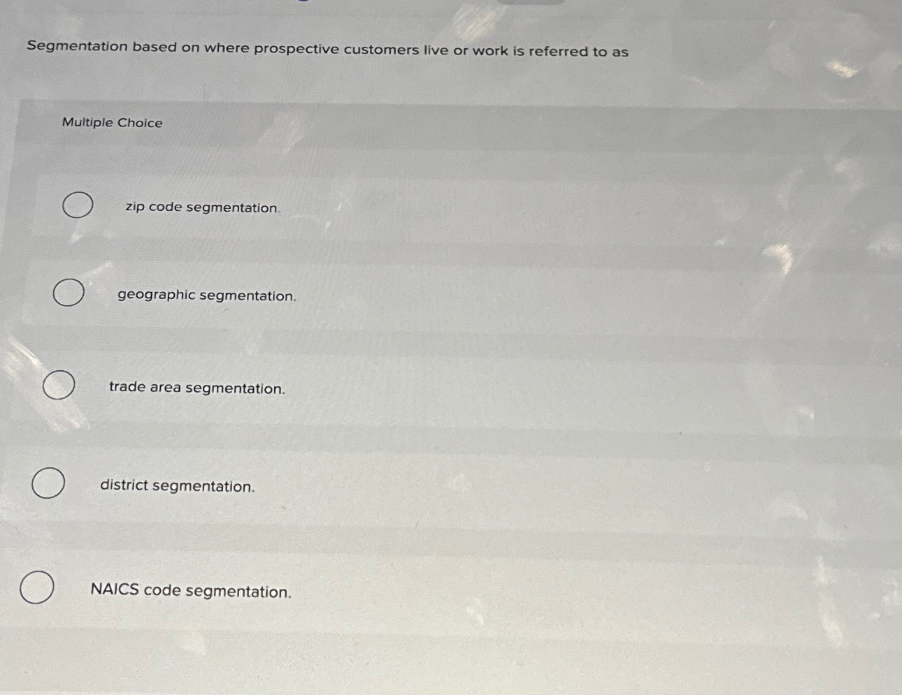  Segmentation based on where prospective customers live or work is referred