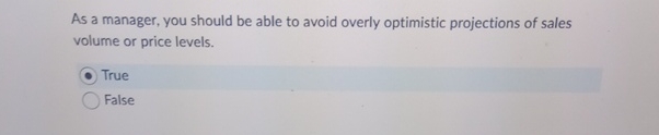  As a manager, you should be able to avoid overly optimistic