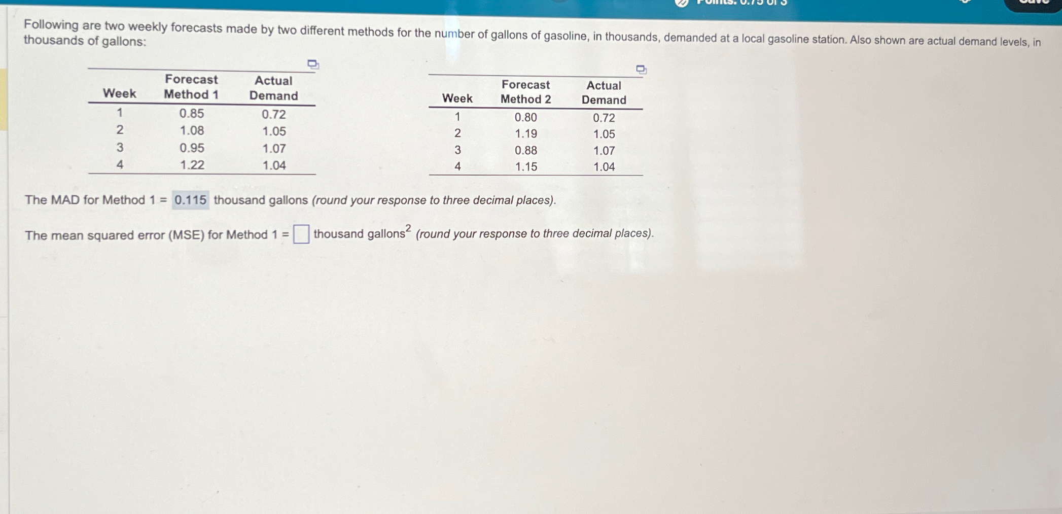  Following are two weekly forecasts made by two different methods for