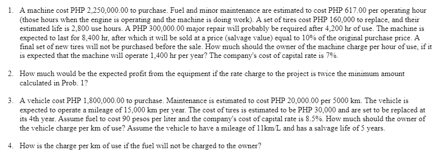 1. A machine cost PHP 2,250,000.00 to purchase. Fuel and minor