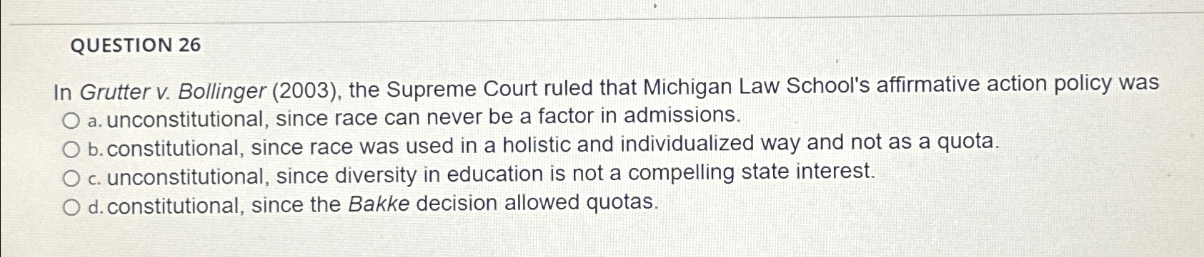  QUESTION 26 In Grutter v. Bollinger (2003), the Supreme Court ruled