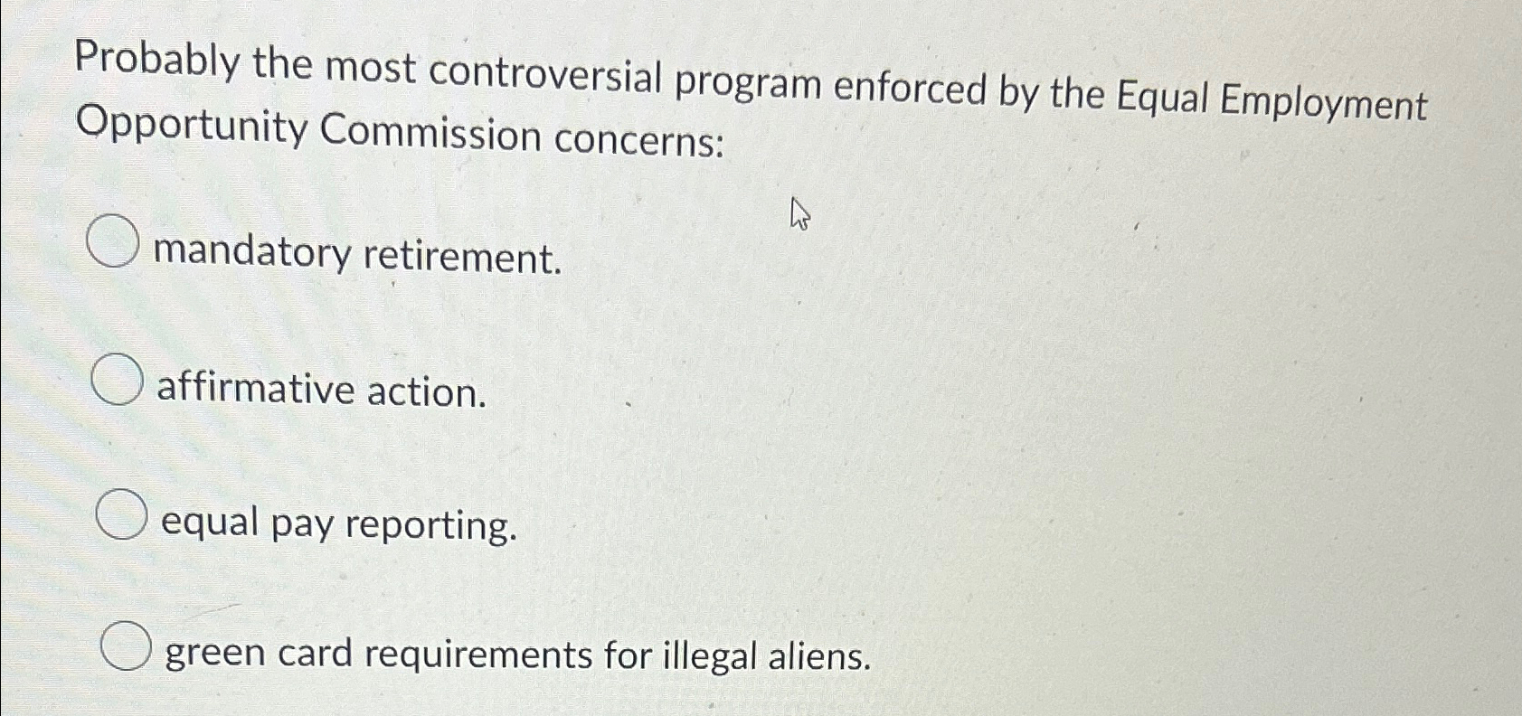  Probably the most controversial program enforced by the Equal Employment Opportunity