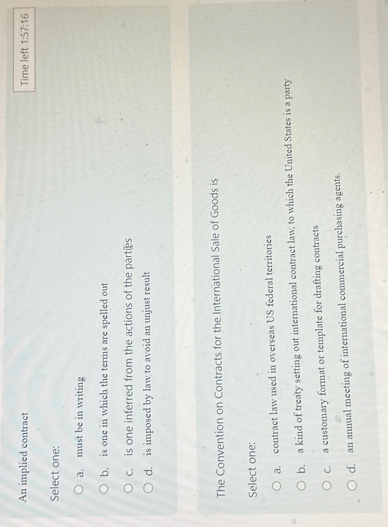  An implied contract Select one: a. must be in writing b.