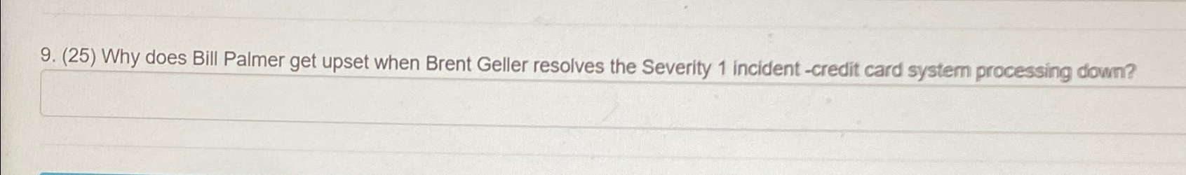  (25) Why does Bill Palmer get upset when Brent Geller resolves
