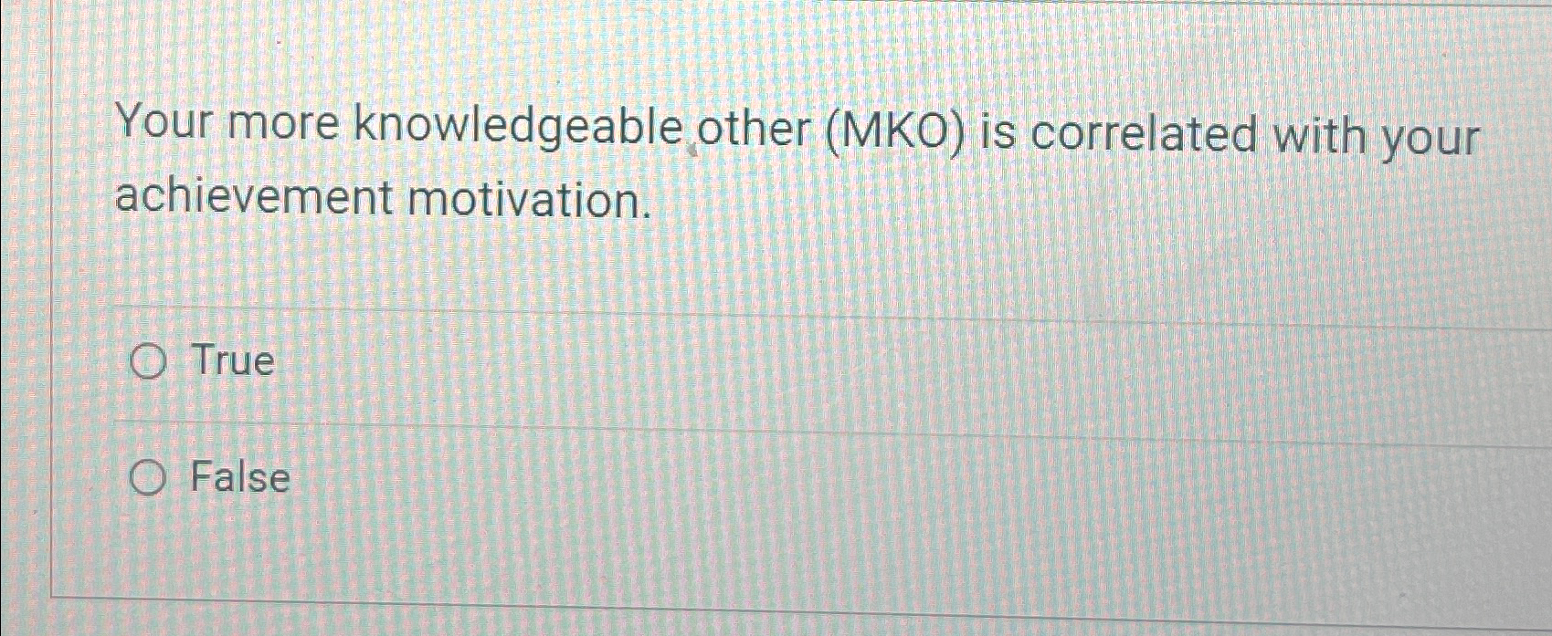  Your more knowledgeable other (MKO) is correlated with your achievement motivation.