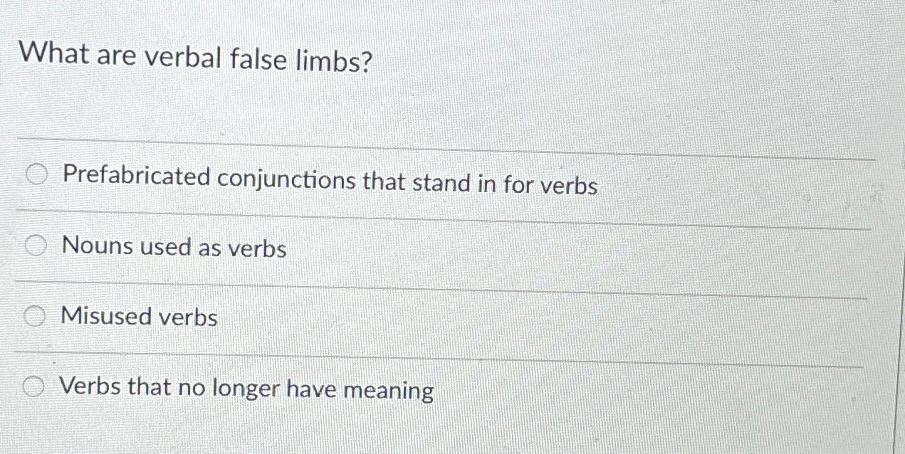  What are verbal false limbs? Prefabricated conjunctions that stand in for