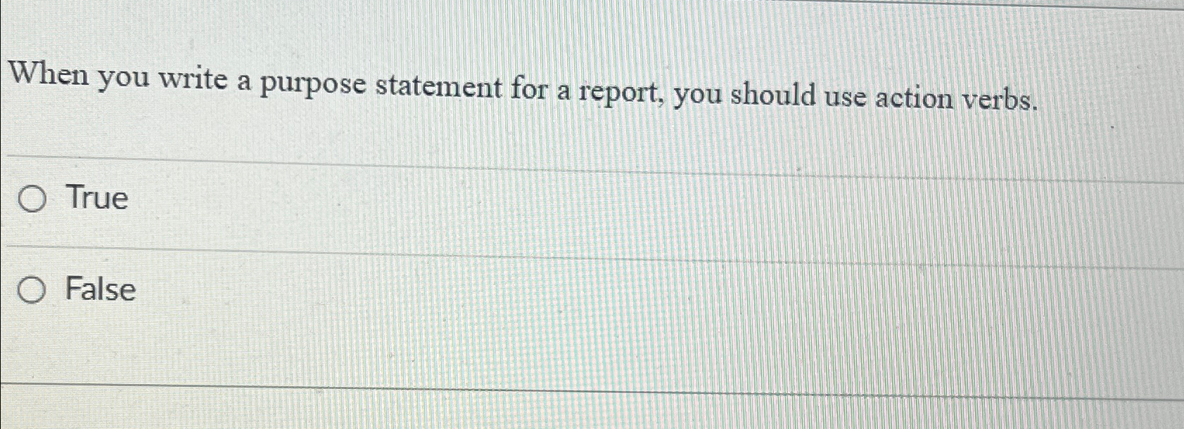  When you write a purpose statement for a report, you should
