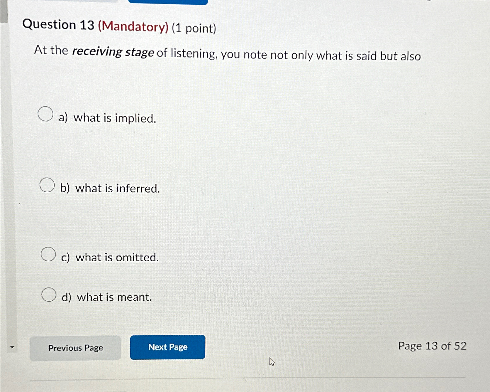  Question 13(Mandatory)(1 point) At the receiving stage of listening, you note